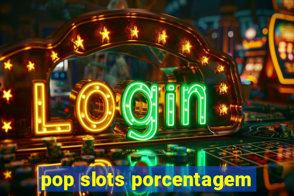 pop slots porcentagem